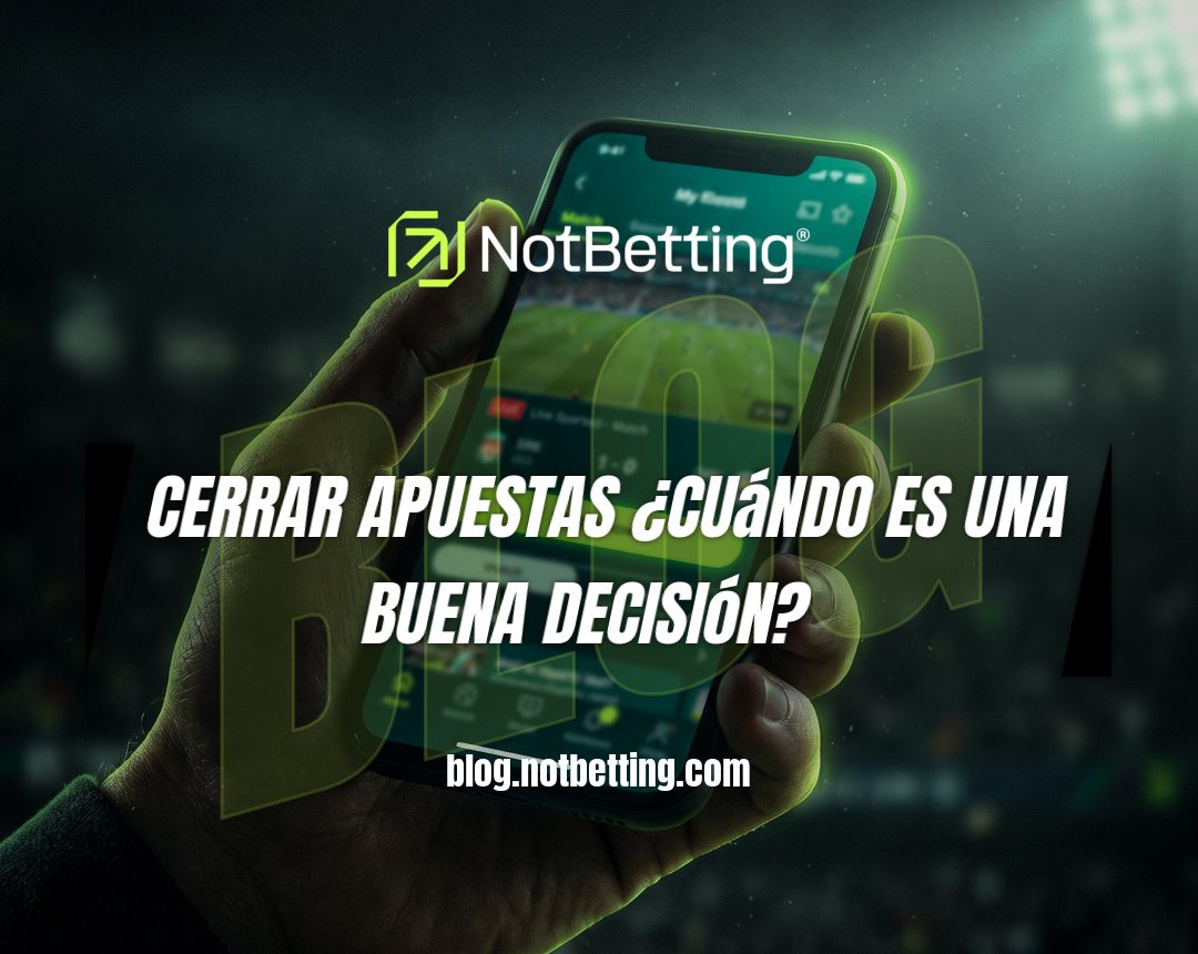Cerrar apuestas ¿Cuándo es una buena decisión?